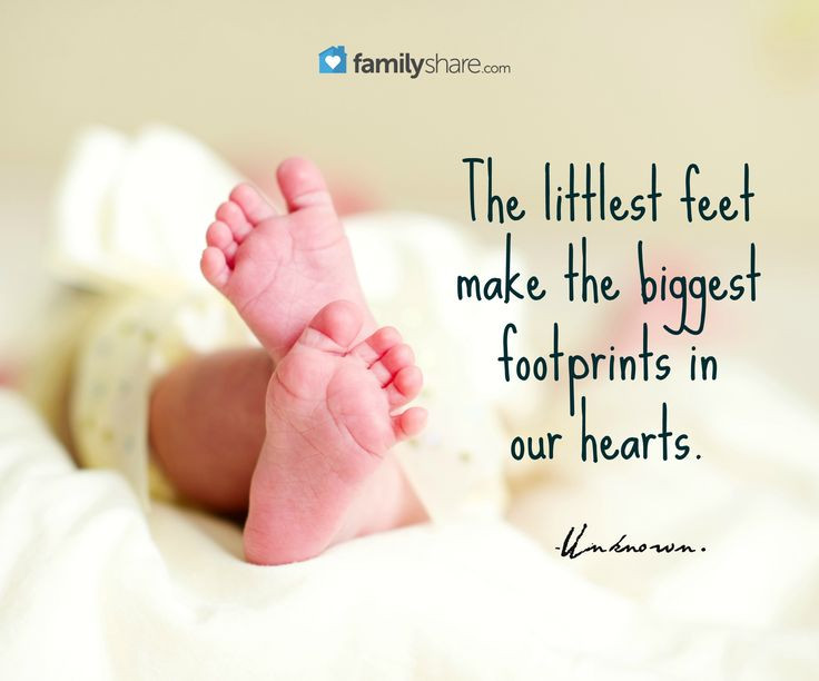 Baby Footprint Quote
 The littlest feet make the biggest footprints in our