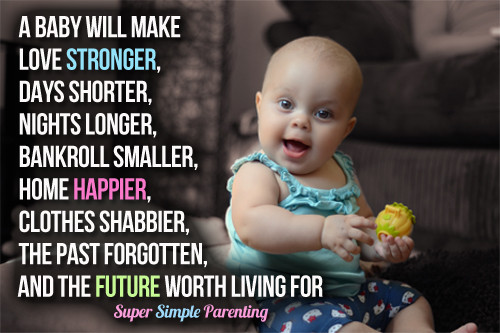 Baby Quotes Images
 Baby Quotes A baby will make love stronger days shorte