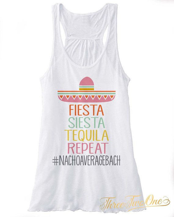 Bachelorette Party Hashtags Ideas
 Fiesta Siesta Tequila Repeat Tank Top Nachoaveragebach