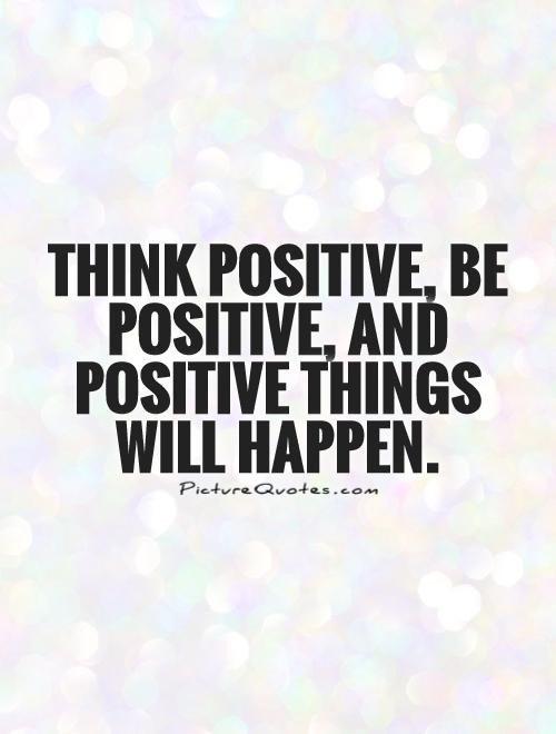 Be Positive Quotes
 Be Positive Quotes & Sayings