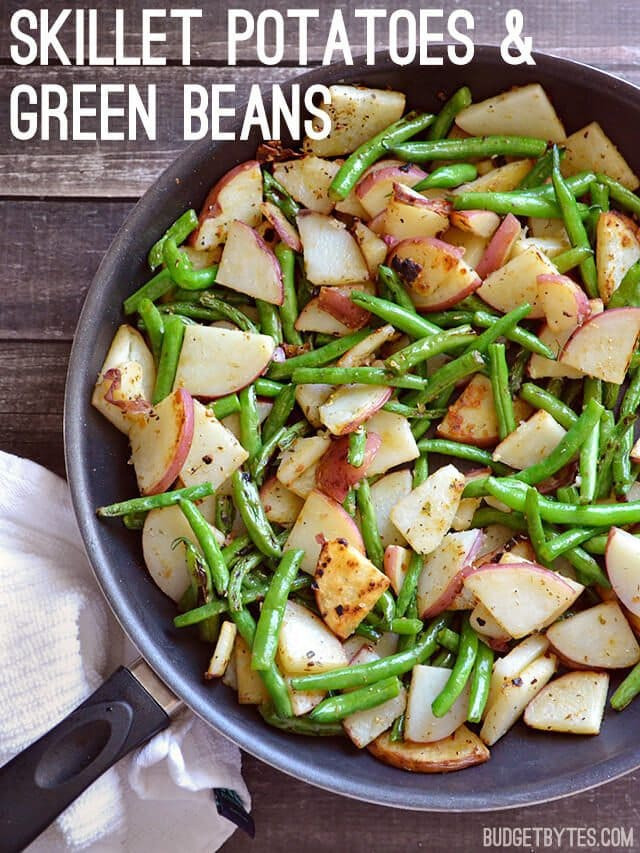 Beans Greens Potatoes
 Skillet Potatoes and Green Beans Bud Bytes