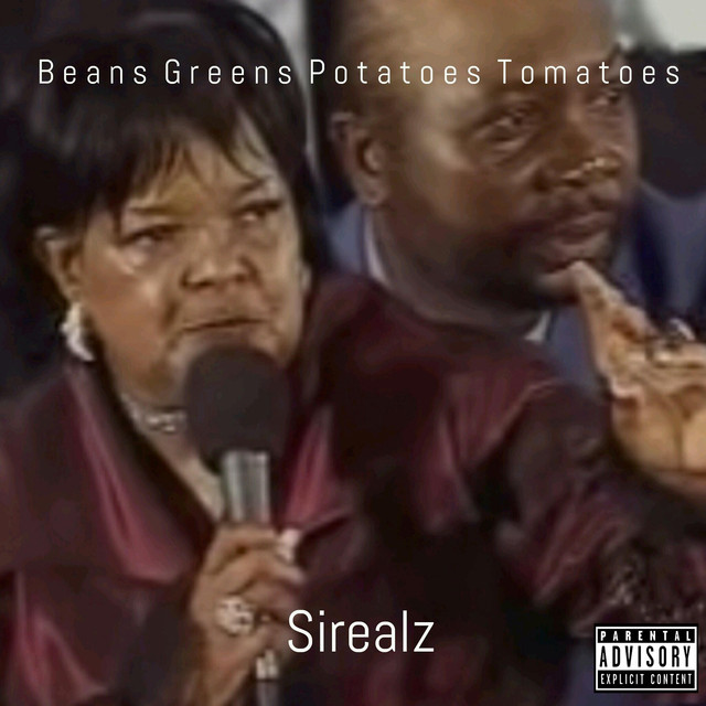 Beans Greens Potatoes
 Beans Greens Potatoes Tomatoes by Sirealz on Spotify