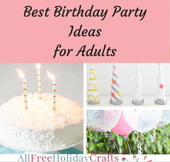 Best Birthday Party Ideas For Adults
 Best Birthday Party Ideas for Adults