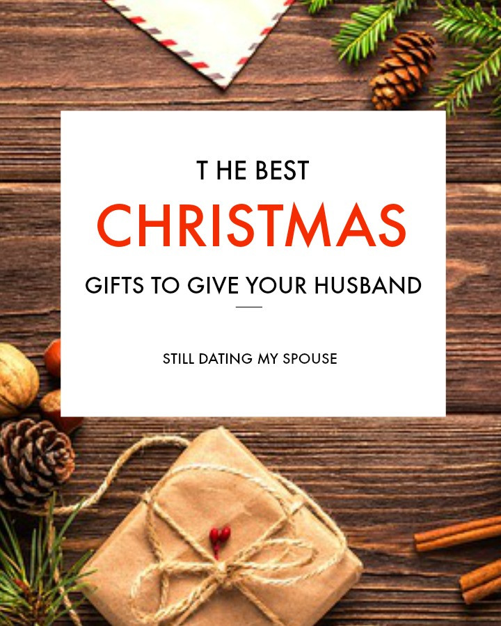 Best Gift Ideas For Husband
 The Best Christmas Gifts for Husbands
