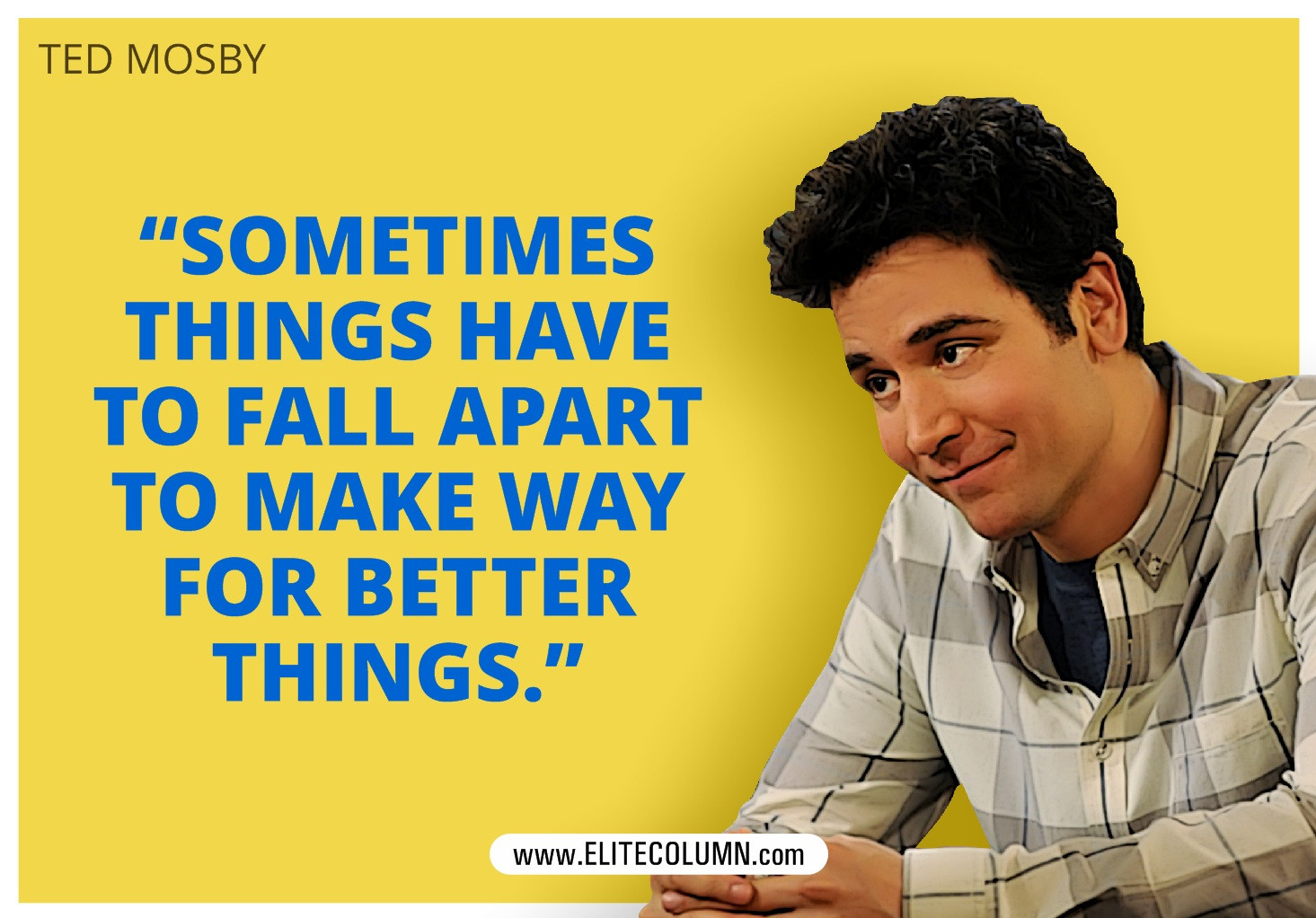 Best How I Met Your Mother Quotes
 12 Best e Liners From How I Met Your Mother