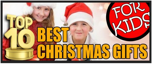 Best Kids Christmas Gifts
 Top 10 Best Christmas Gifts for Kids