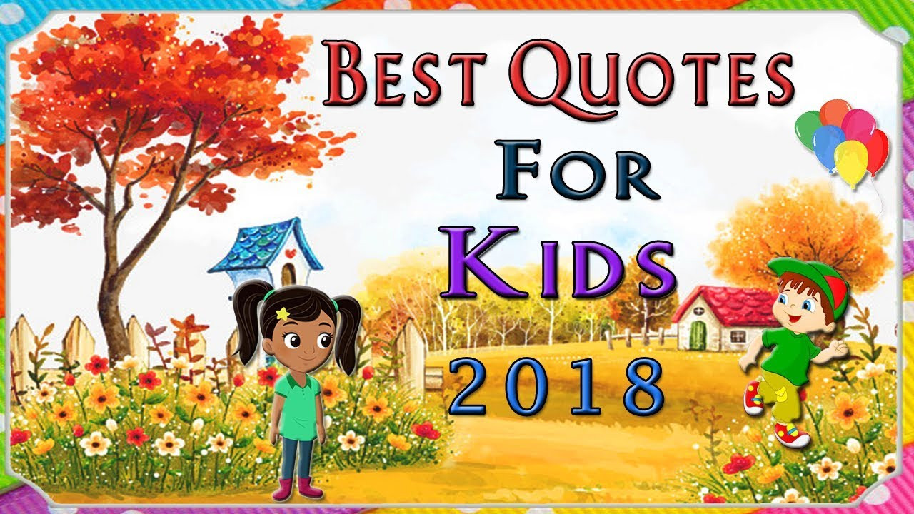 Best Quotes For Kids
 Best Quotes for kids 2018