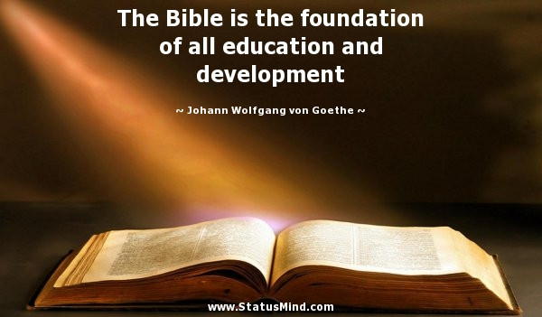 Bible Quotes About Education
 The Bible is the foundation of all education and