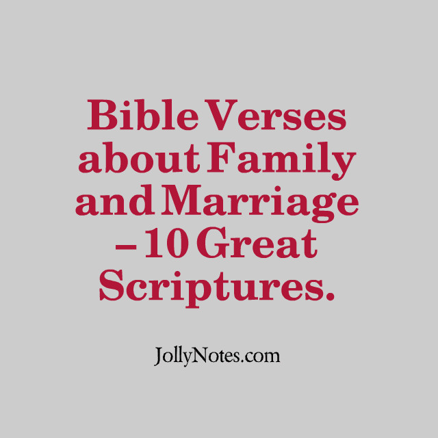 Bible Quotes About Family
 Bible Verses about Family and Marriage – 10 Great