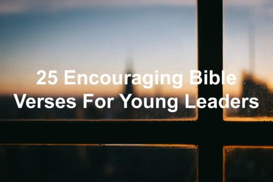 Biblical Leadership Quotes
 25 Encouraging Bible Verses For Young Leaders Joseph Lalonde