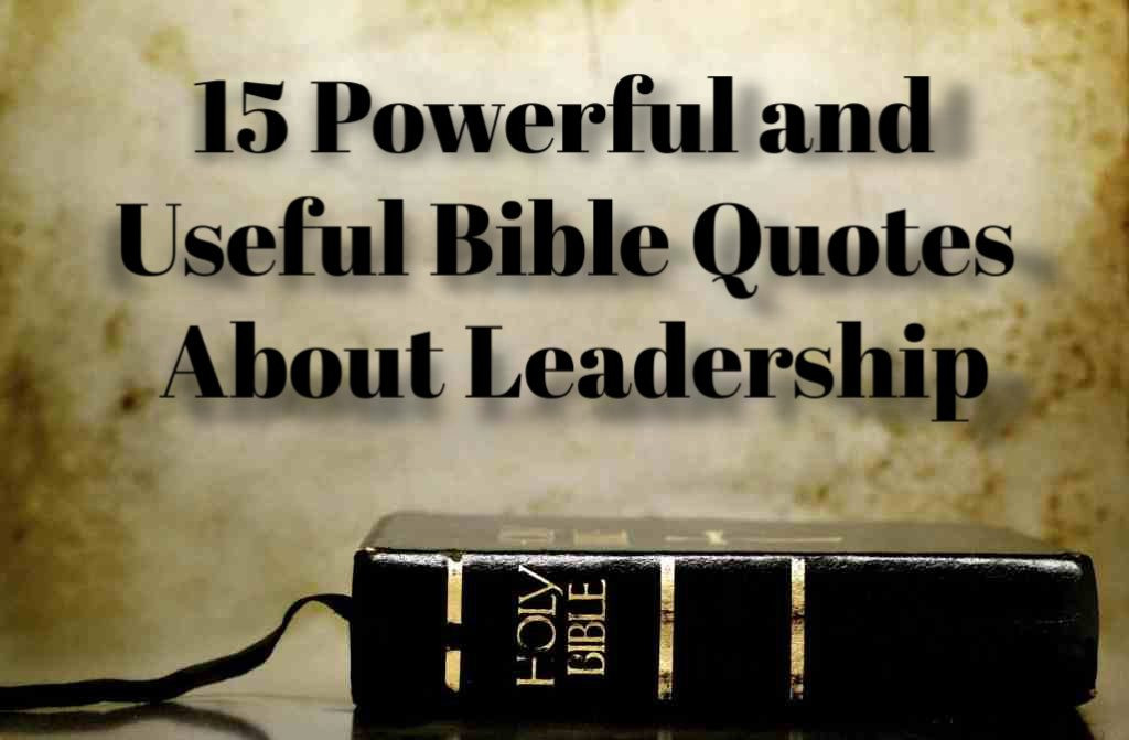Biblical Leadership Quotes
 15 Powerful and Useful Bible Quotes About Leadership