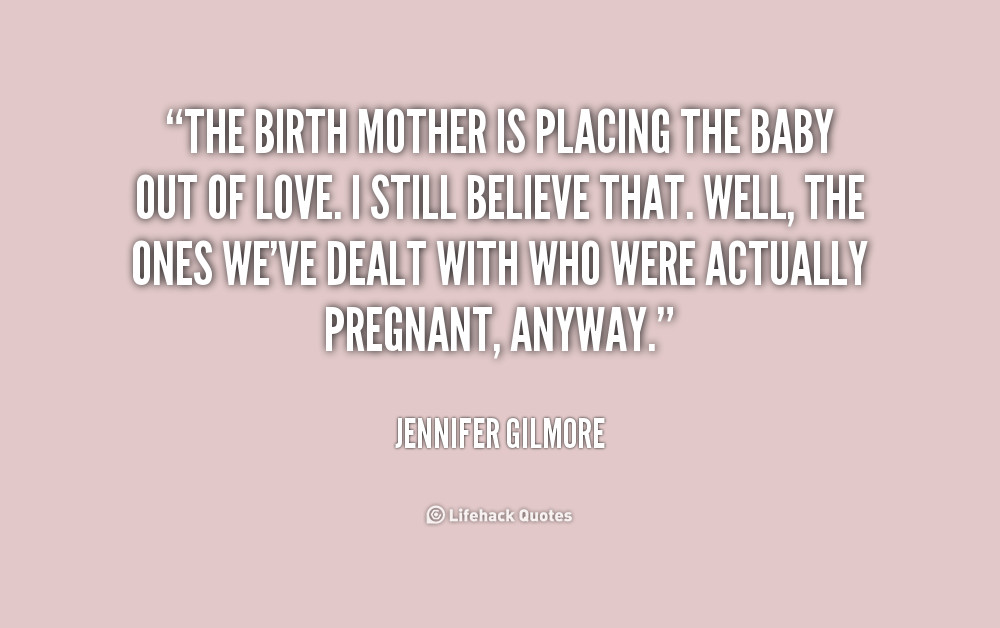 Birth Mother Quotes
 Birth Mother Quotes QuotesGram