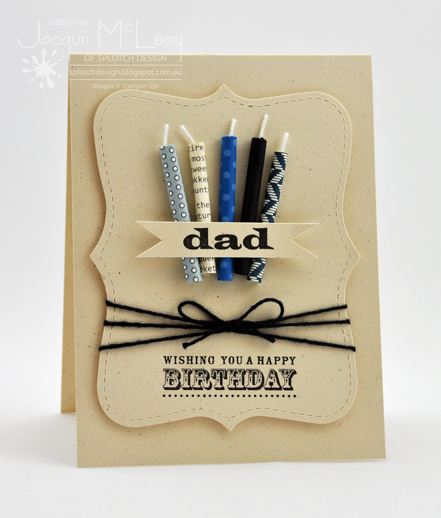 Birthday Cards For Dad
 Splotch Design Jacquii McLeay Independent Stampin Up
