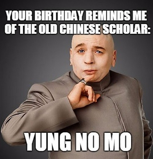 Birthday Funny Memes
 Inappropriate Birthday Memes