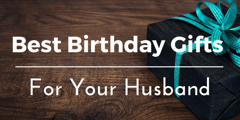 Birthday Gift For Husband
 Best Birthday Gifts Ideas for Your Husband 25 Unique and