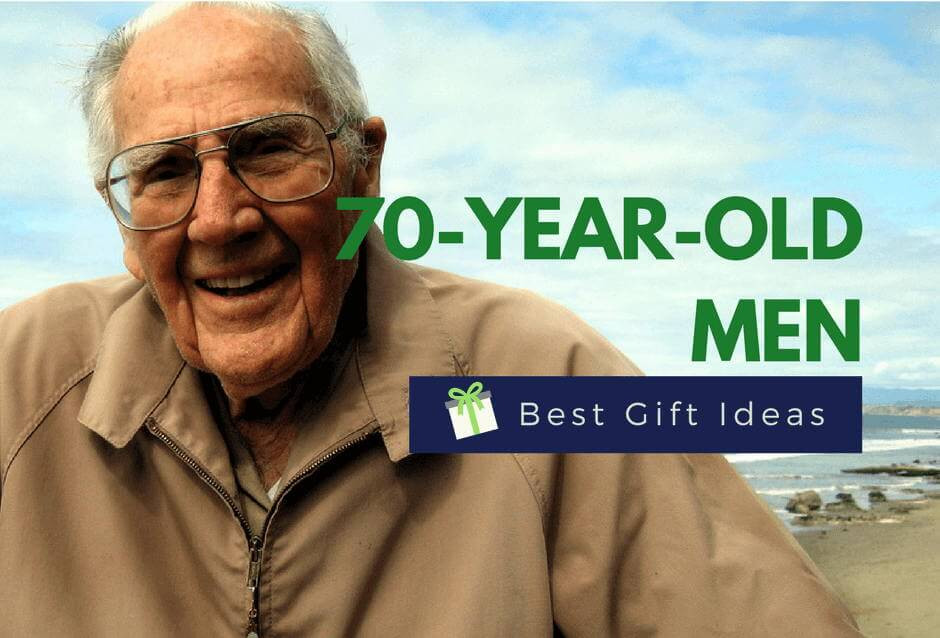 Birthday Gift Ideas For 70 Year Old Man
 Gifts For A 70 Year Old Man Unique & Thoughtful