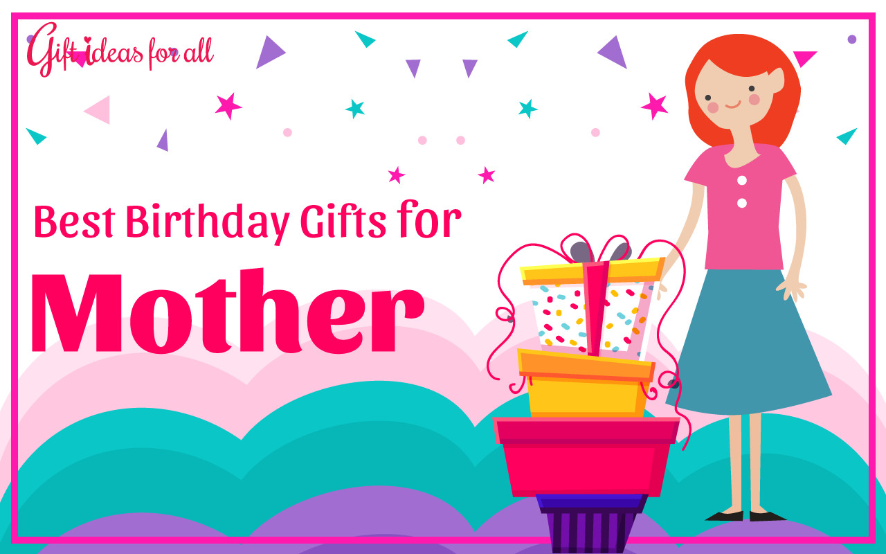 Birthday Gifts For Mother
 19 Heart warming Birthday Gifts for Your Mother Gift
