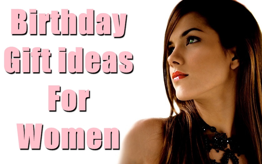 Birthday Gifts For Women
 30 Most Appropriate Birthday Gift Ideas for Women