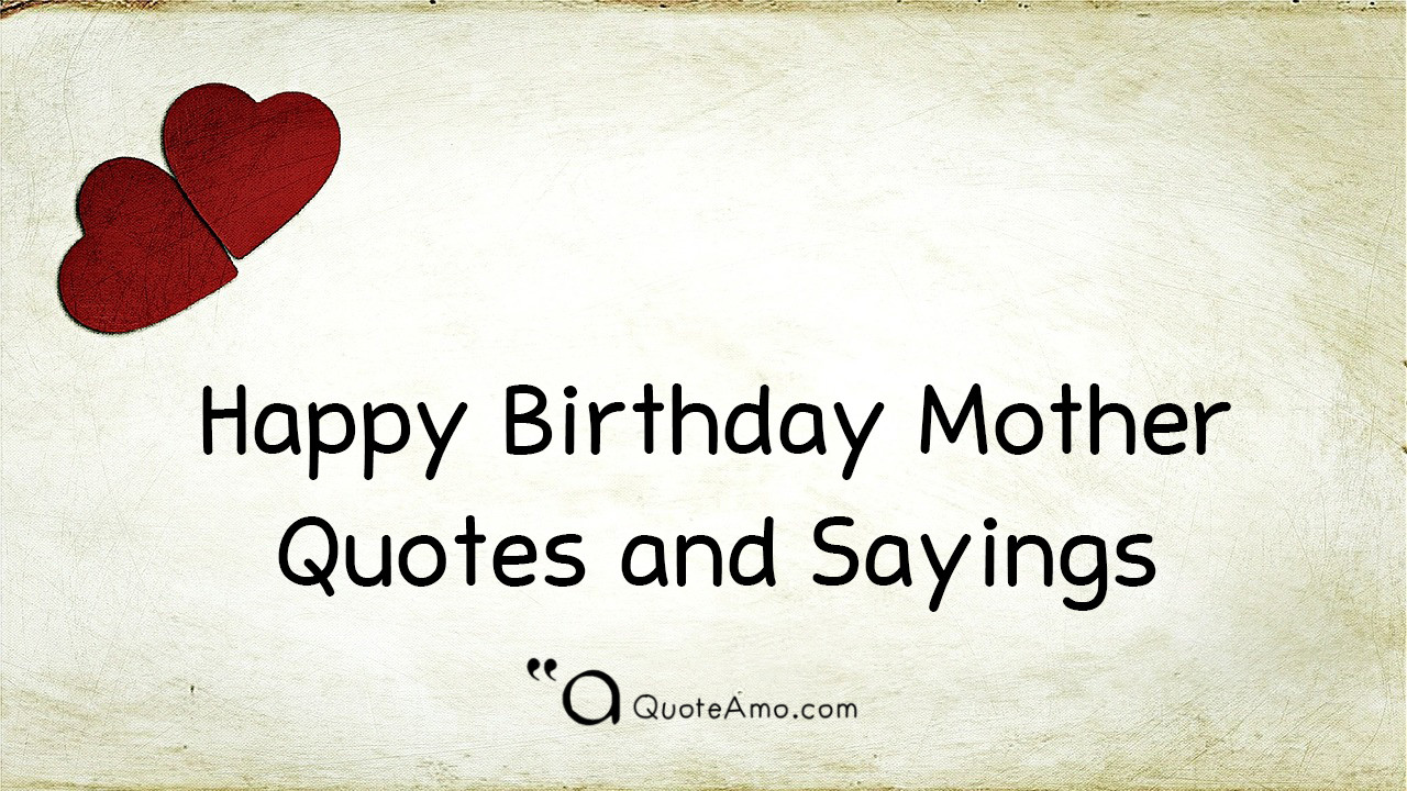 Birthday Mother Quotes
 15 Happy Birthday Mother Quotes and Sayings Quote Amo