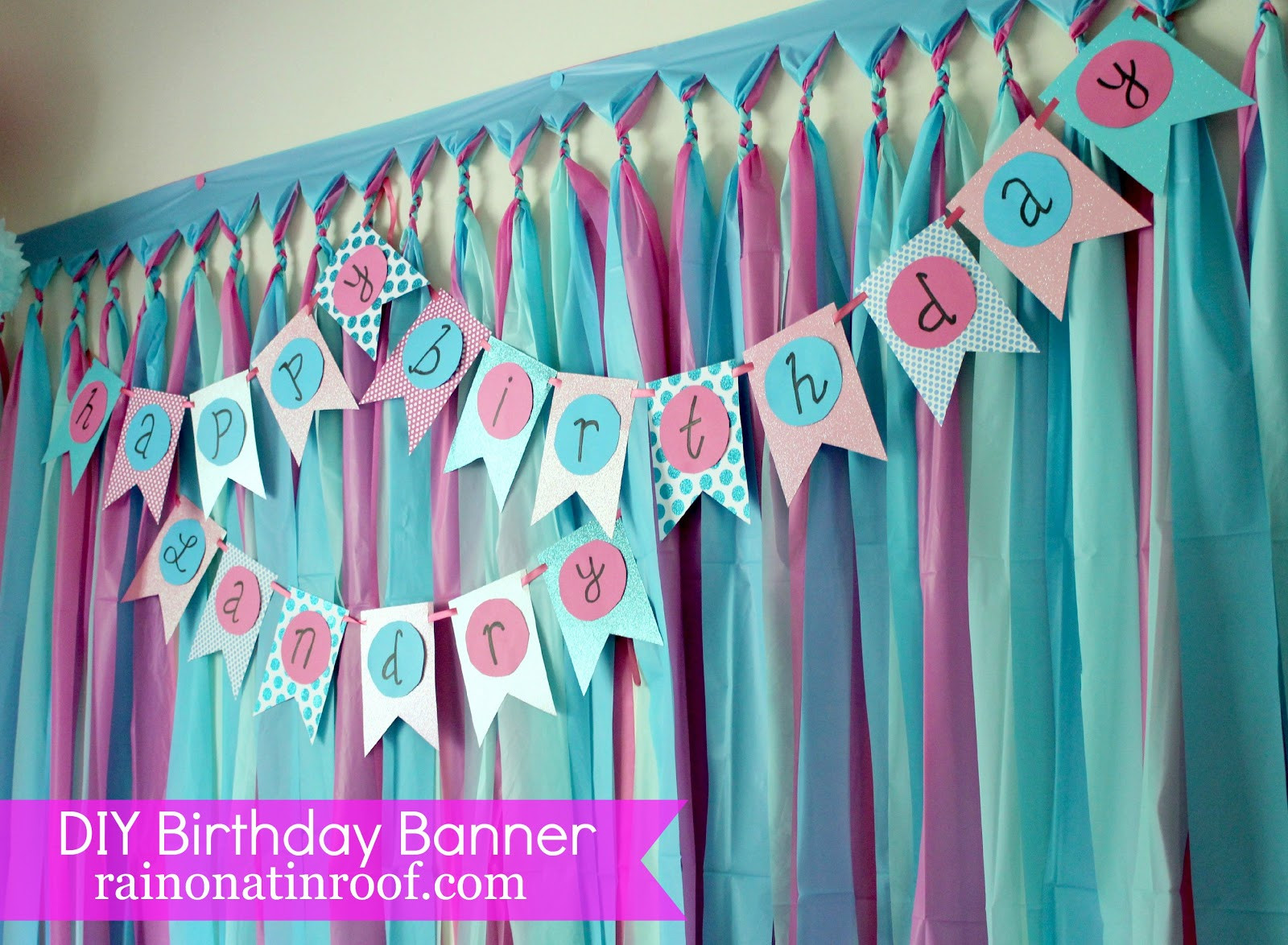 Birthday Party Decorations Diy
 Easiest Ever DIY Birthday Banner Part 2 Rain on a Tin Roof