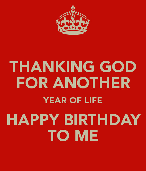 Birthday To Me Quotes
 Happy Birthday To Me Quotes Thanking God QuotesGram
