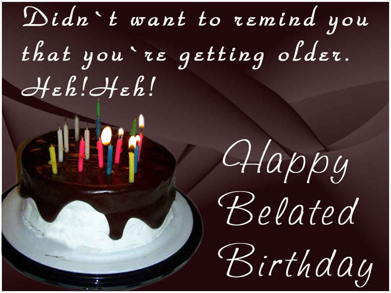 Birthday Wishes Belated
 Happy Belated Birthday Messages and Wishes WishesMsg