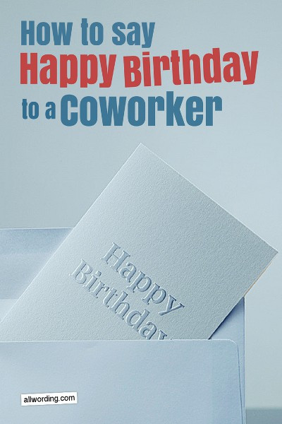 Birthday Wishes Coworker
 How to Say Happy Birthday to a Coworker AllWording