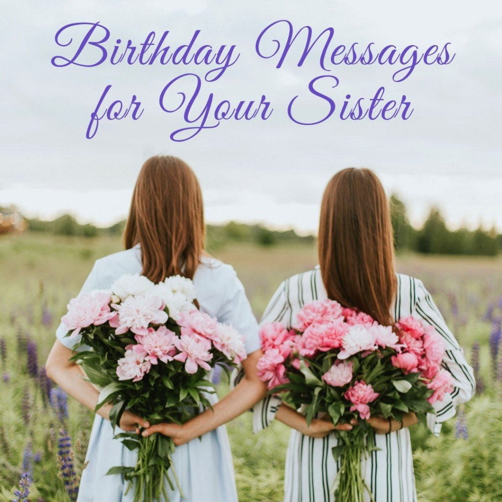 Birthday Wishes For A Sister
 Birthday Wishes for a Sister Messages and Poems