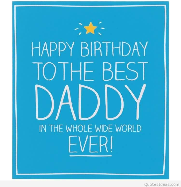 Birthday Wishes For Daddy
 47 Most Famous Dad Birthday Wishes & Greeting For Children