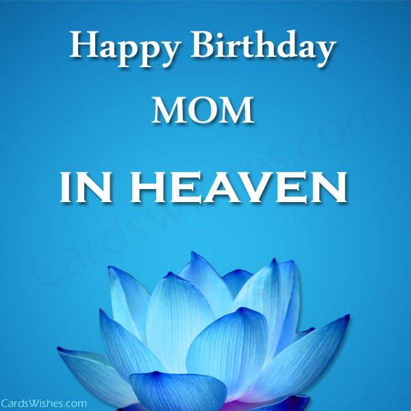 Birthday Wishes For Mom In Heaven
 Happy Birthday Mom in Heaven Cards Wishes