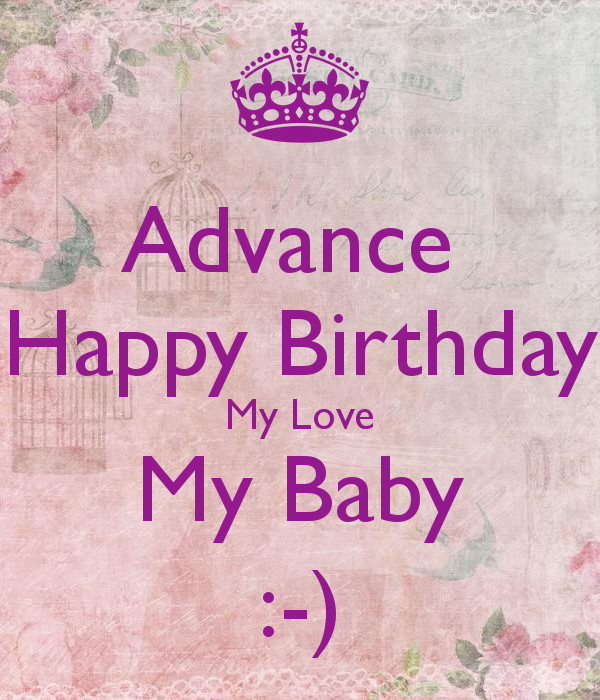 Birthday Wishes To My Love
 Advance Happy Birthday My Love My Baby Poster