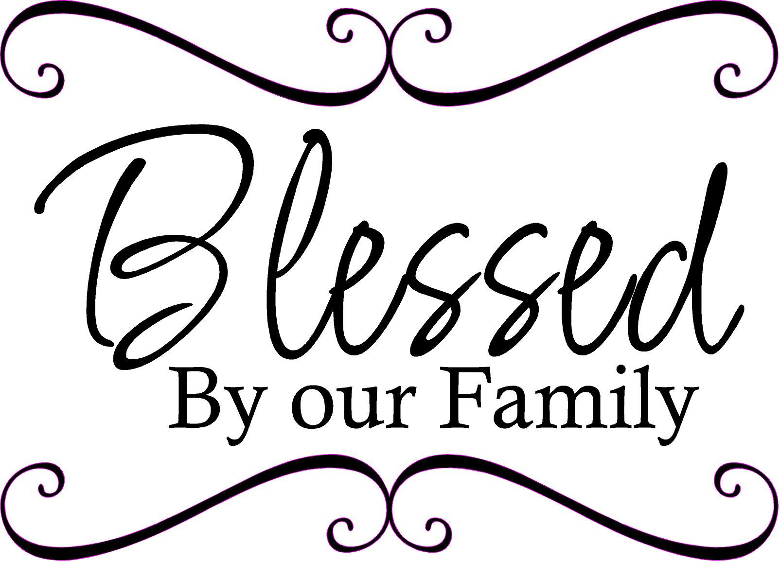 Bless Family Quotes
 Blessed By Our Family Quote the Walls