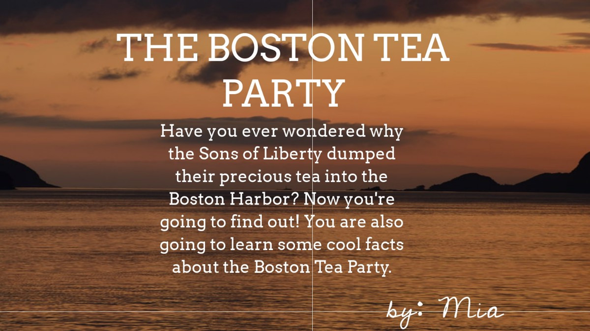 Boston Tea Party Facts For Kids
 Mia Boston tea Party