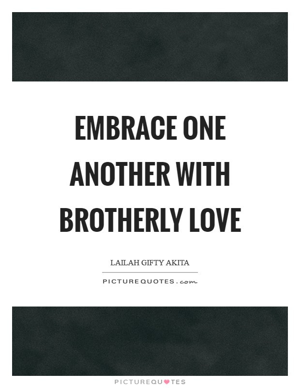 Brotherly Love Quotes
 Brotherly Love Quotes & Sayings