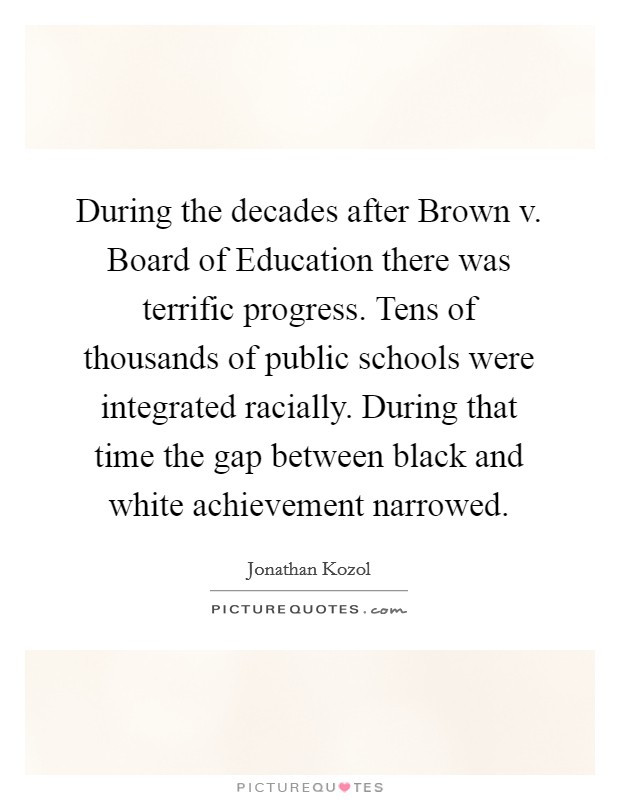 Brown V Board Of Education Quotes
 Jonathan Kozol Quotes & Sayings 95 Quotations