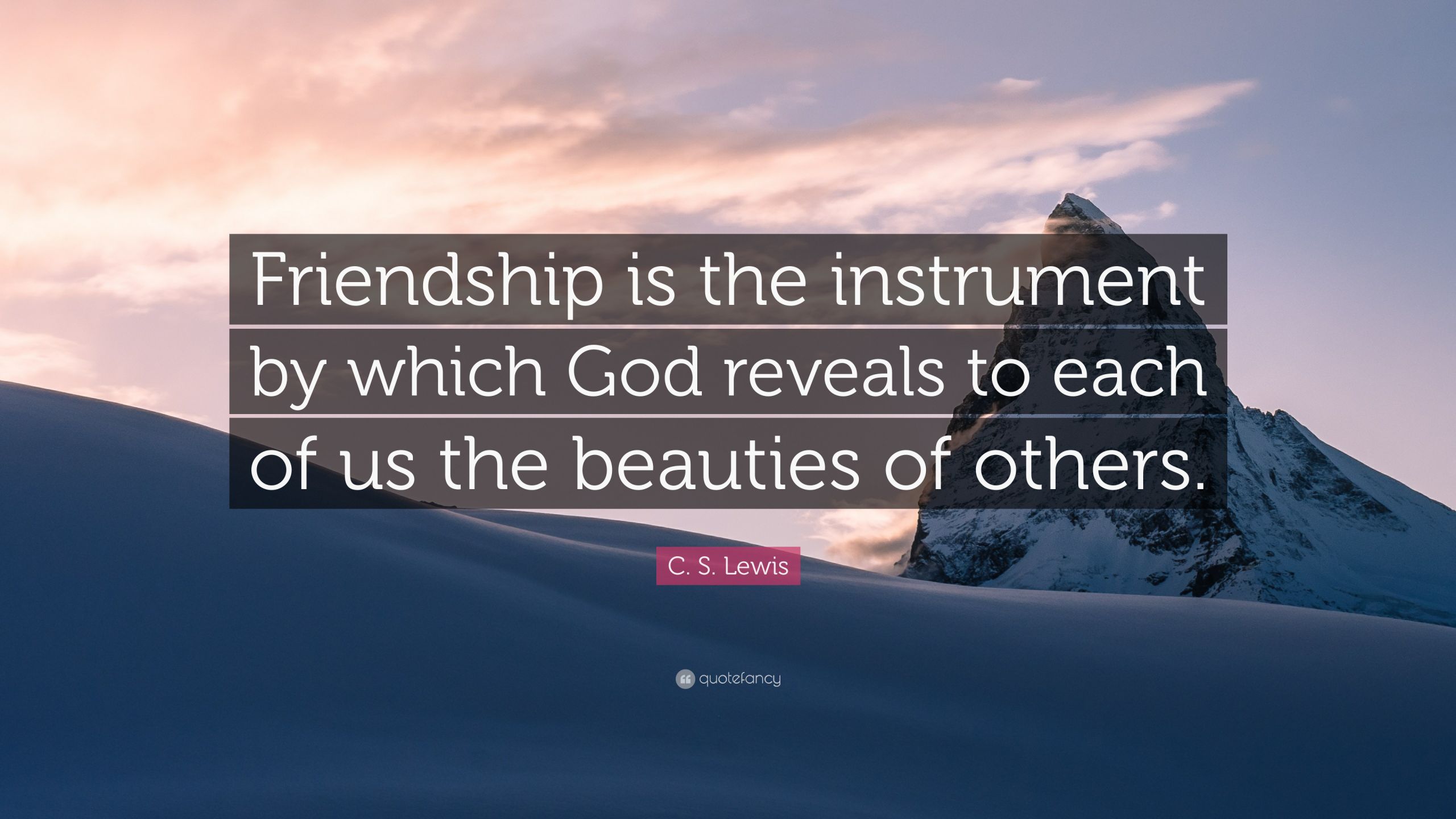 C.S Lewis Quotes On Friendship
 C S Lewis Quote “Friendship is the instrument by which