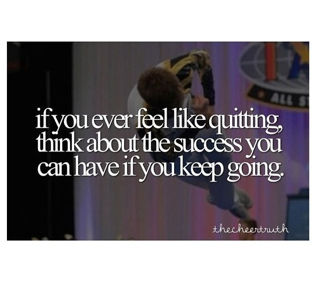 Cheerleading Motivational Quotes
 if you ever feel like quitting think about the success