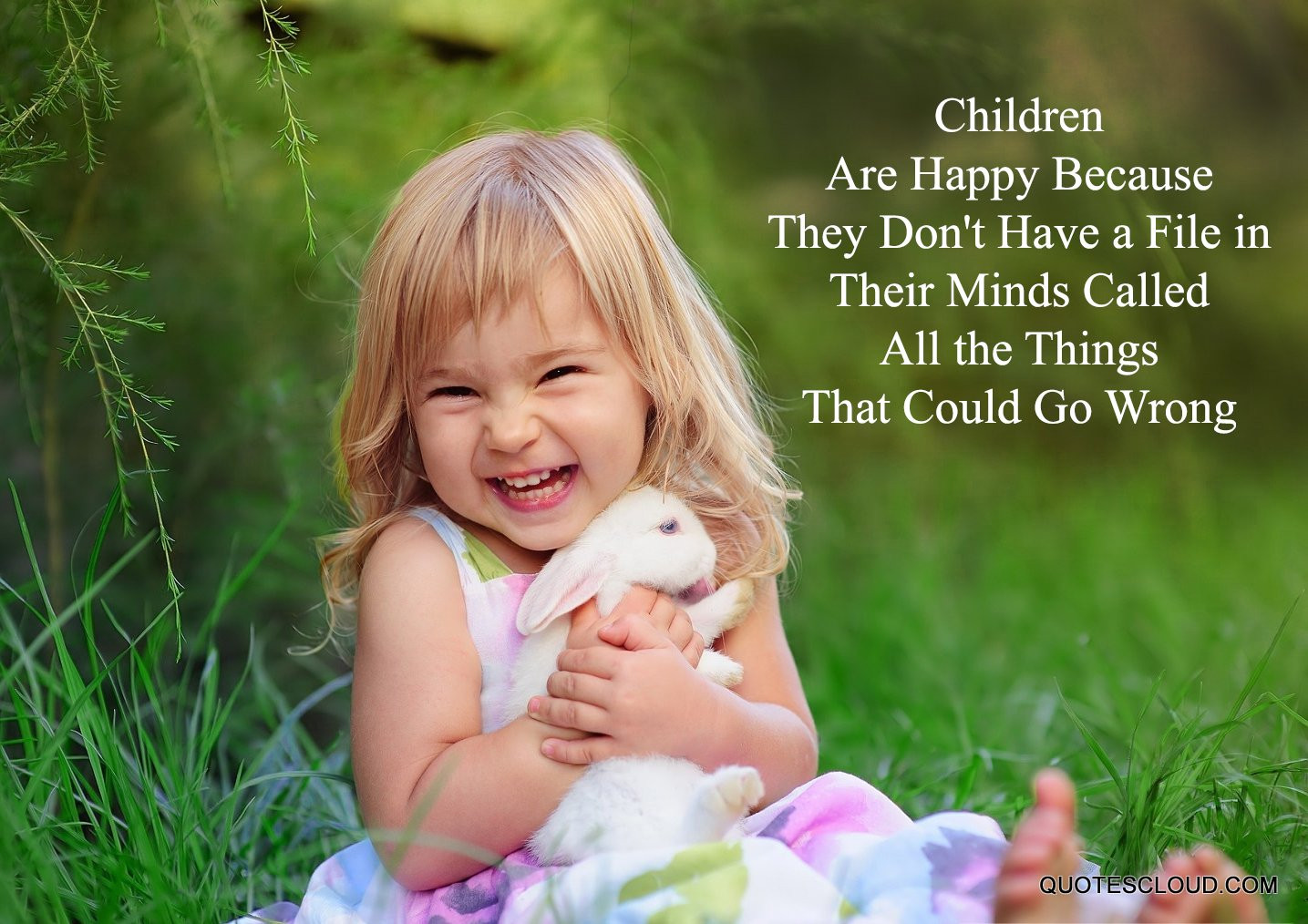 Child Happy Quotes
 Children are happy because they don t have a file in their
