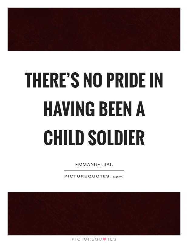 Child Soldiers Quote
 Having Child Quotes & Sayings