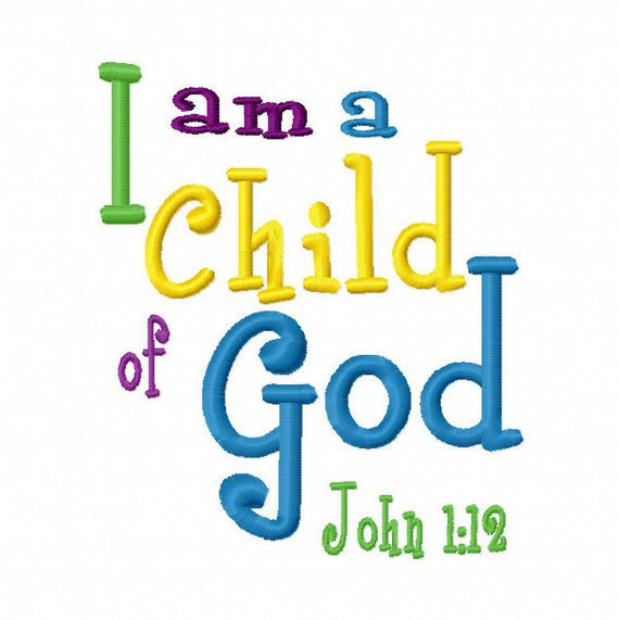 Children Are A Gift From God Kjv
 I am a Child of God Bible verse 4x4 5x7 6x10 Machine