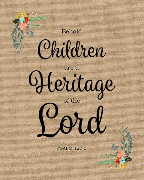 Children Are A Gift From God Kjv
 Psalm 127 3 Children Are a Heritage Free Bible Verse Art