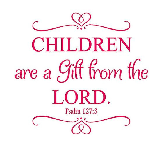 Children Are A Gift From God Kjv
 Children Are a Gift From the Lord Psalm 127 3 Nursery Wall