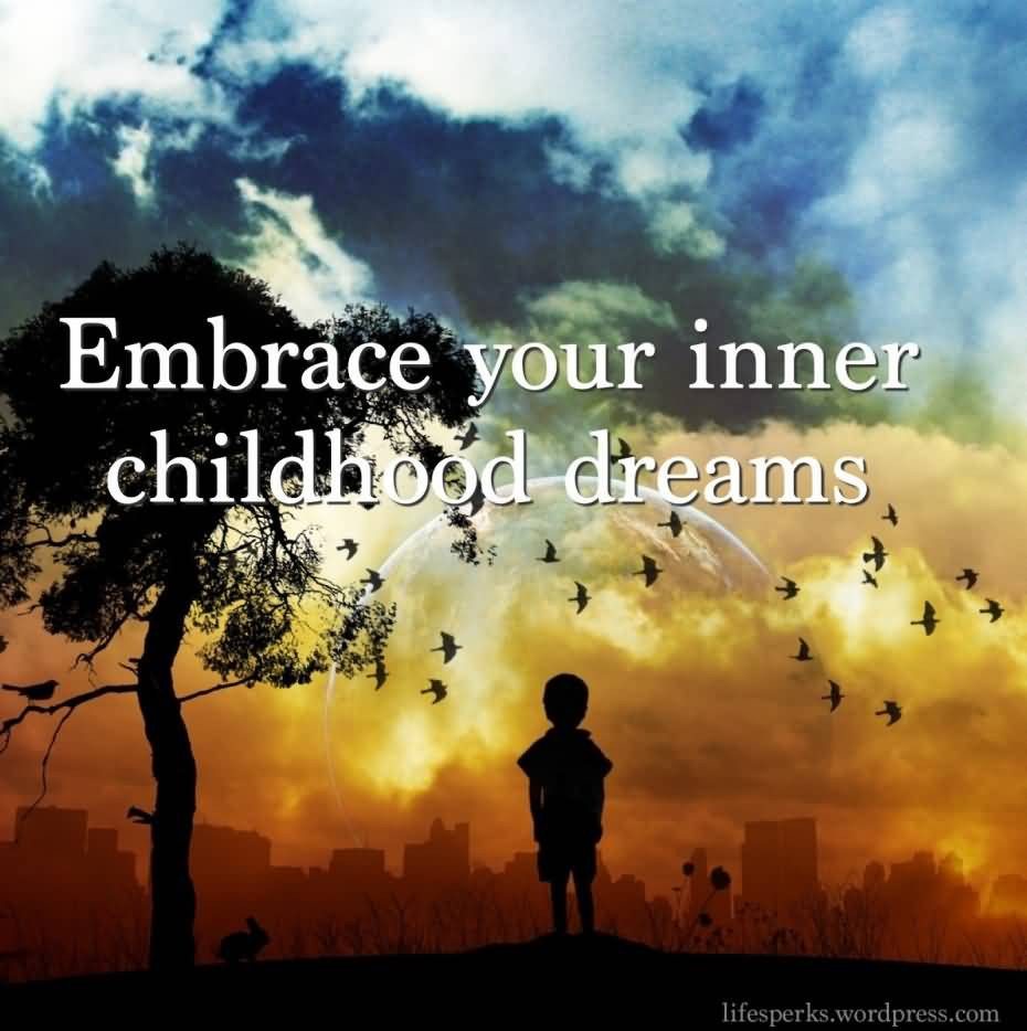 Children Dream Quotes
 54 Best Childhood Quotes & Sayings
