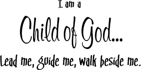 Children Of God Quote
 Items similar to Quote "I am a child of God lead me guide