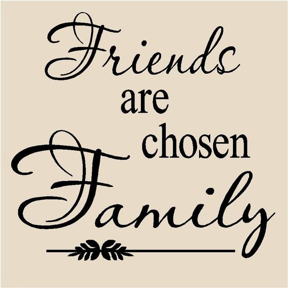 Chosen Family Quotes
 Friends are chosen Family T16 vinyl lettering by
