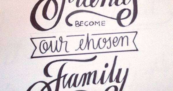 Chosen Family Quotes
 Friends be e our chosen family