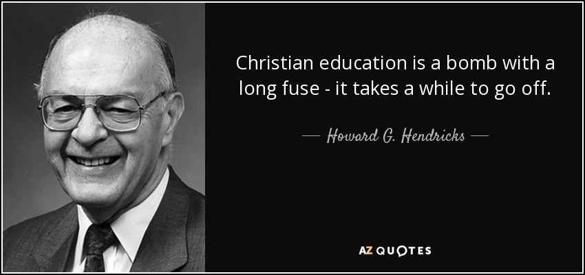 Christian Education Quotes
 Howard G Hendricks quote Christian education is a