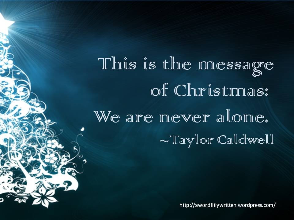 Christmas Alone Quotes
 Christmas quotes A Word Fitly Written