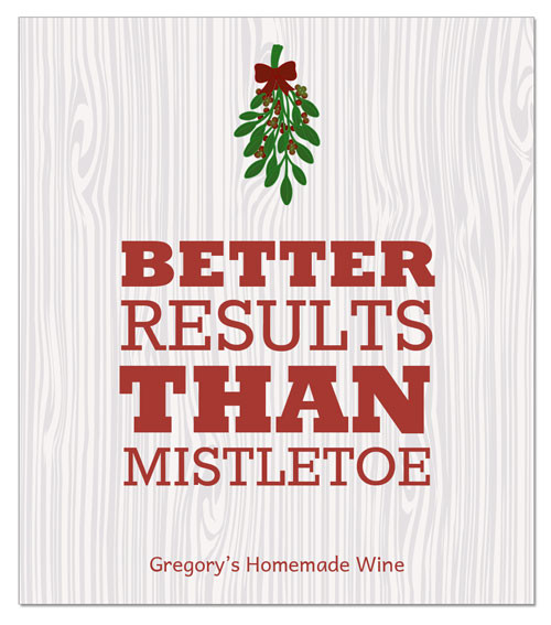 Christmas Drinking Quotes
 Holiday Wine Label Better Results Than Mistletoe Funny Saying