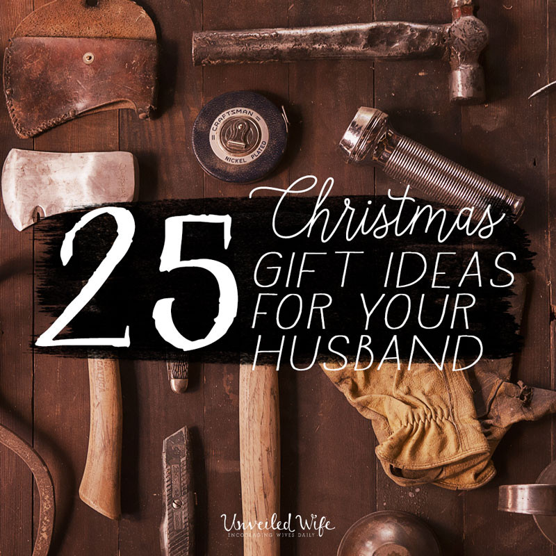 Christmas Gift Ideas For Your Husband
 25 Unique Christmas Gift Ideas For Your Husband